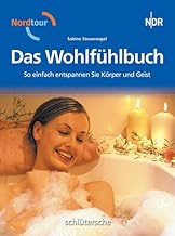 Das Wohlfühlbuch: So einfach entspannen Sie Körper