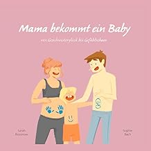 Mama bekommt ein Baby: Von Geschwisterglück bis Ge